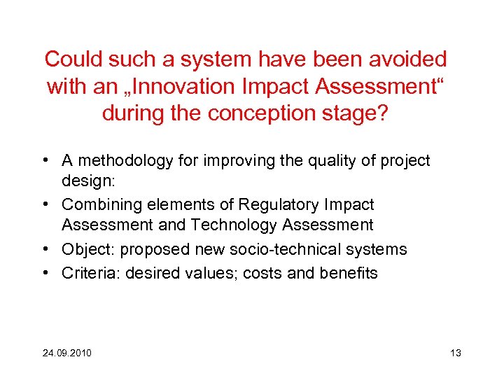 Could such a system have been avoided with an „Innovation Impact Assessment“ during the