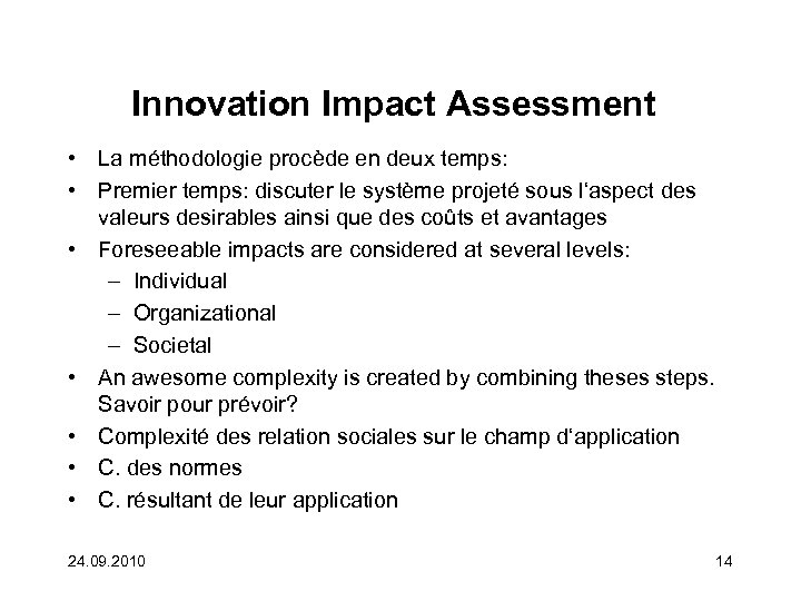 Innovation Impact Assessment • La méthodologie procède en deux temps: • Premier temps: discuter