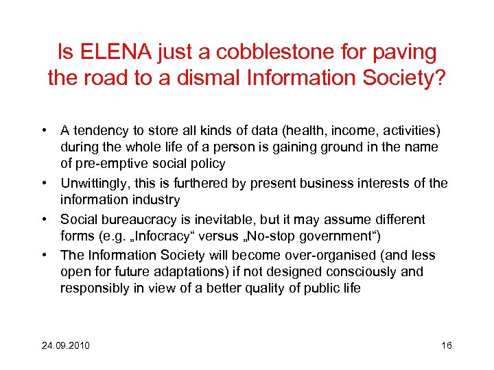 Is ELENA just a cobblestone for paving the road to a dismal Information Society?