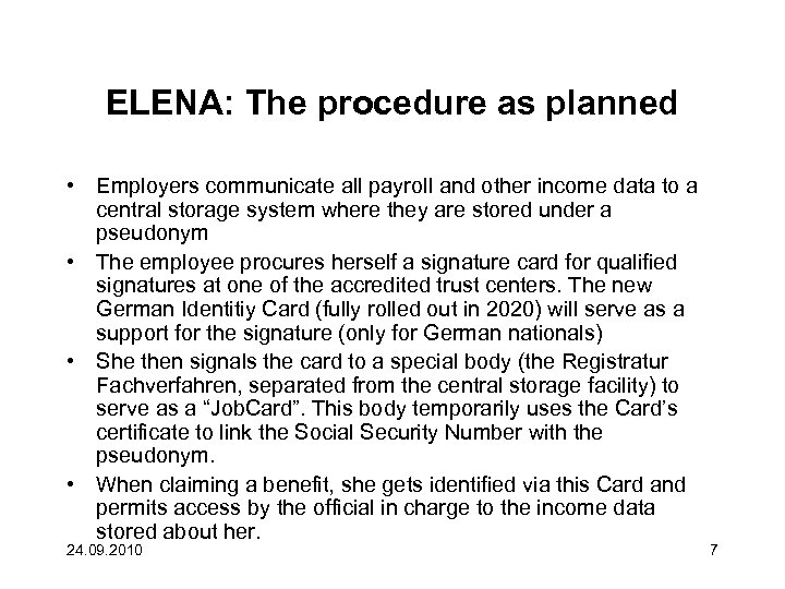 ELENA: The procedure as planned • Employers communicate all payroll and other income data