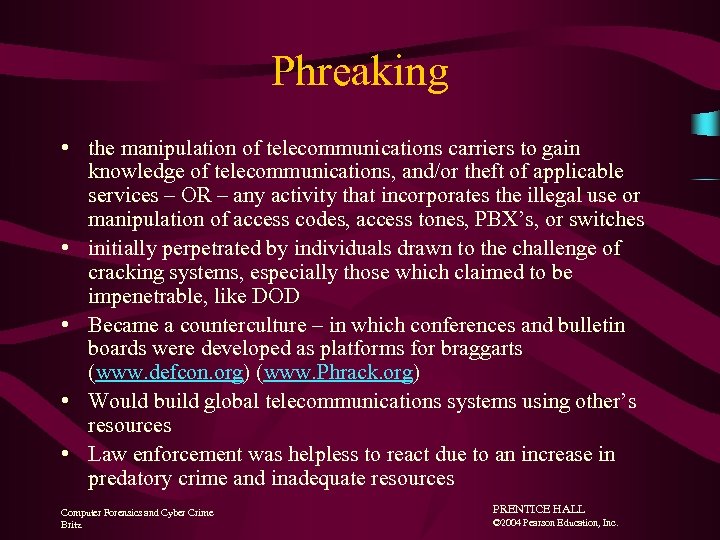 Phreaking • the manipulation of telecommunications carriers to gain knowledge of telecommunications, and/or theft