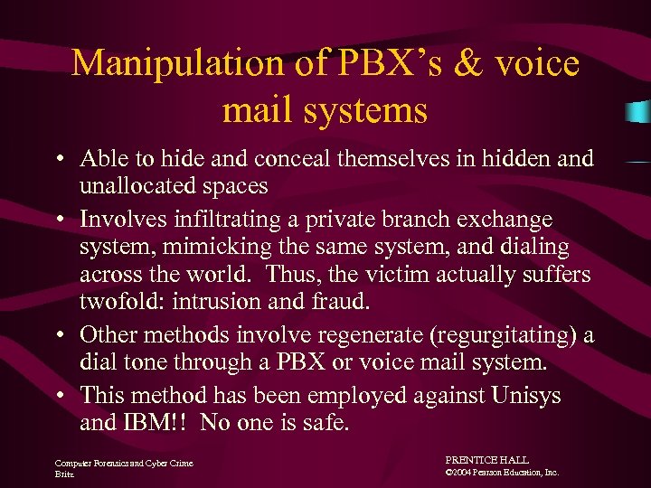 Manipulation of PBX’s & voice mail systems • Able to hide and conceal themselves