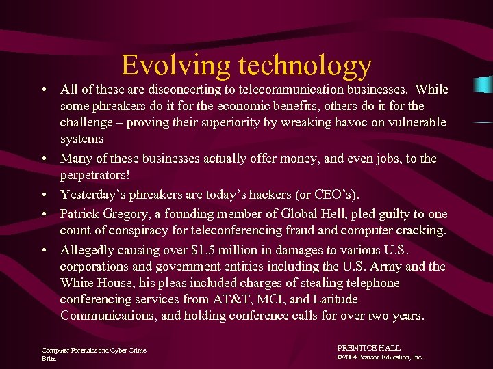 Evolving technology • All of these are disconcerting to telecommunication businesses. While some phreakers