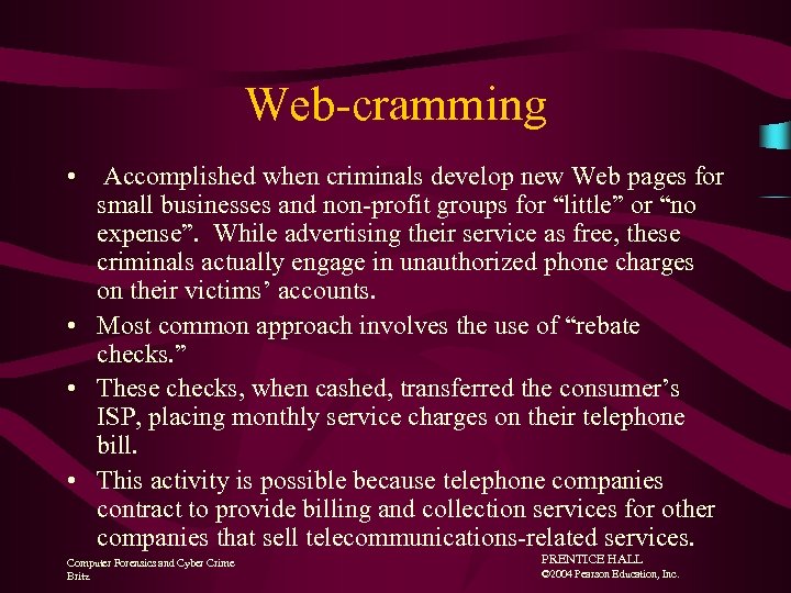 Web-cramming • Accomplished when criminals develop new Web pages for small businesses and non-profit