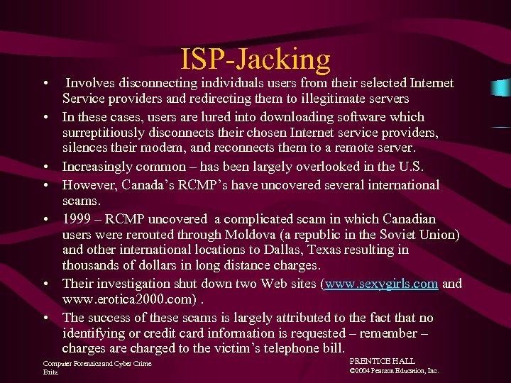 ISP-Jacking • Involves disconnecting individuals users from their selected Internet Service providers and redirecting