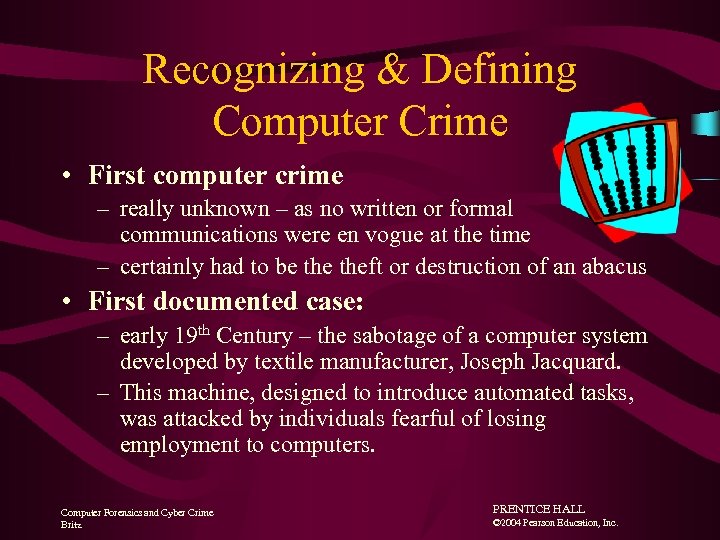 Recognizing & Defining Computer Crime • First computer crime – really unknown – as