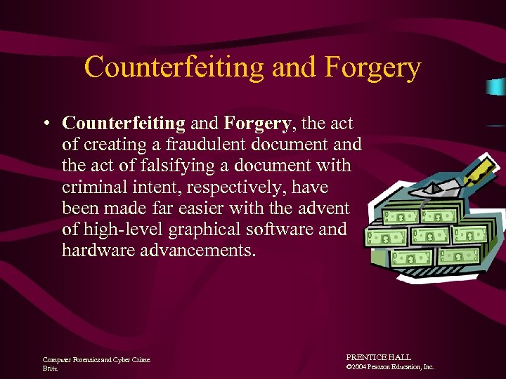 Counterfeiting and Forgery • Counterfeiting and Forgery, the act of creating a fraudulent document