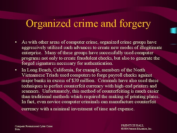 Organized crime and forgery • As with other areas of computer crime, organized crime