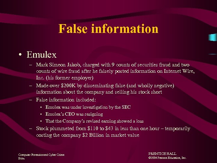 False information • Emulex – Mark Simeon Jakob, charged with 9 counts of securities