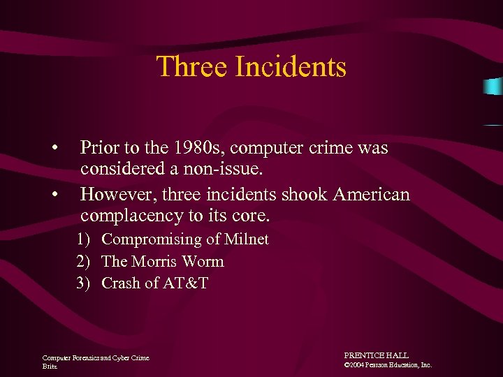 Three Incidents • • Prior to the 1980 s, computer crime was considered a