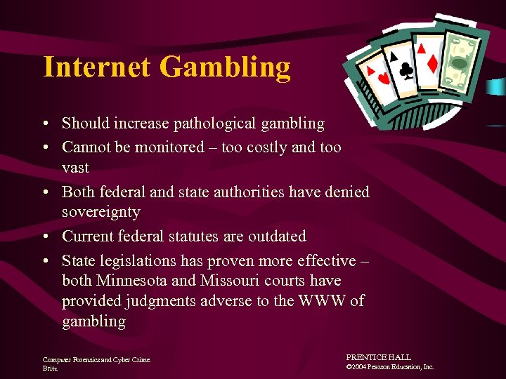 Internet Gambling • Should increase pathological gambling • Cannot be monitored – too costly