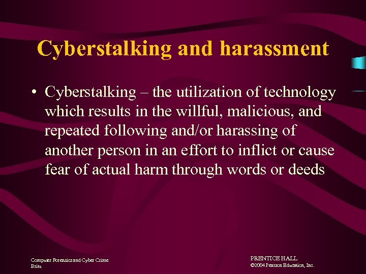 Cyberstalking and harassment • Cyberstalking – the utilization of technology which results in the