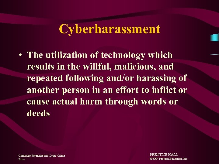 Cyberharassment • The utilization of technology which results in the willful, malicious, and repeated