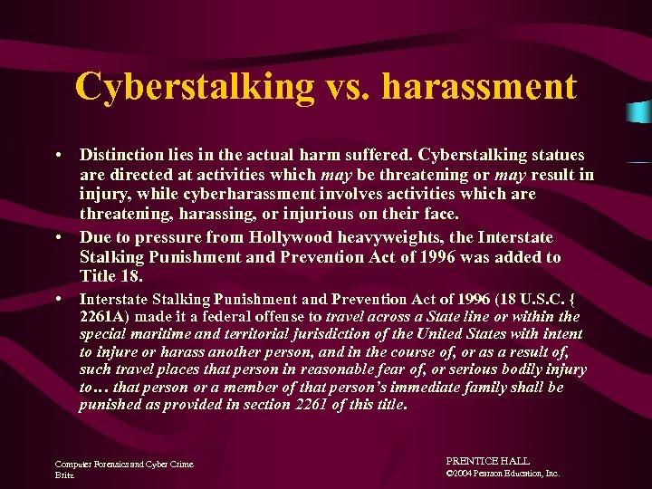 Cyberstalking vs. harassment • Distinction lies in the actual harm suffered. Cyberstalking statues are