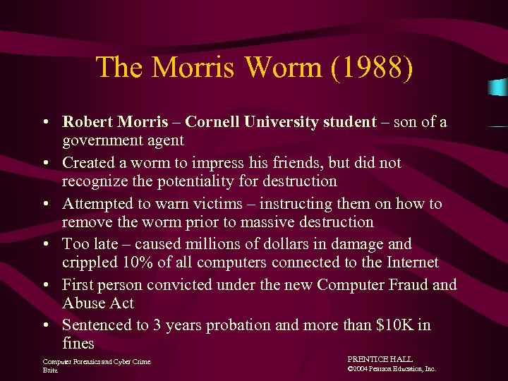 The Morris Worm (1988) • Robert Morris – Cornell University student – son of