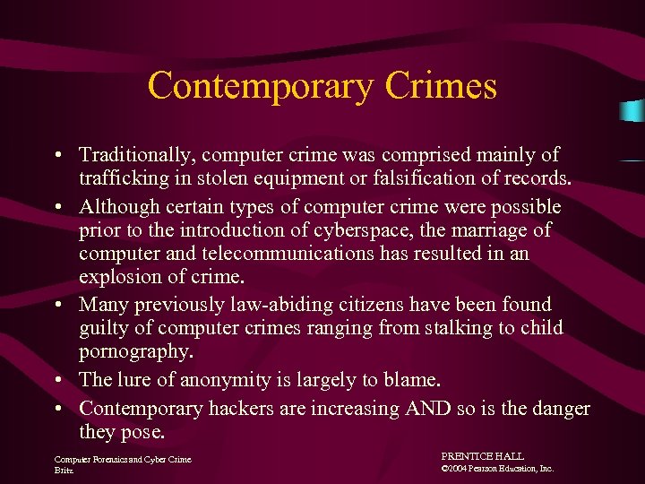 Contemporary Crimes • Traditionally, computer crime was comprised mainly of trafficking in stolen equipment