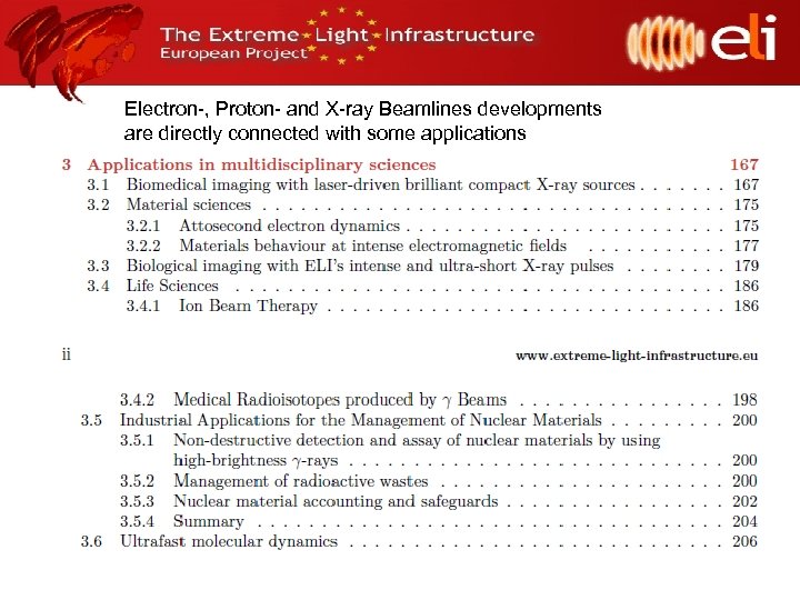 Electron-, Proton- and X-ray Beamlines developments are directly connected with some applications 