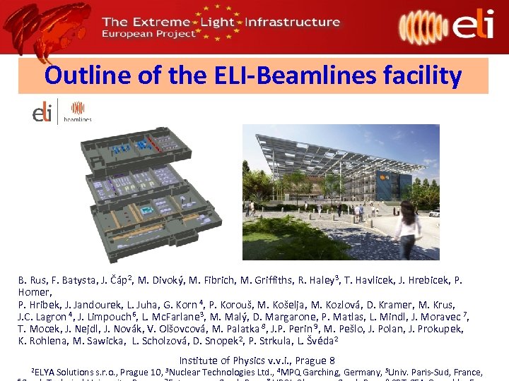 Outline of the ELI-Beamlines facility B. Rus, F. Batysta, J. Čáp 2, M. Divoký,