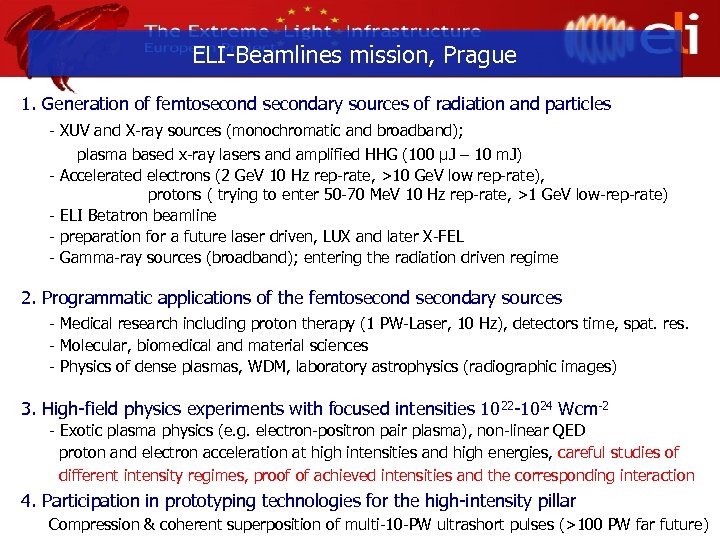 ELI-Beamlines mission, Prague 1. Generation of femtosecondary sources of radiation and particles - XUV