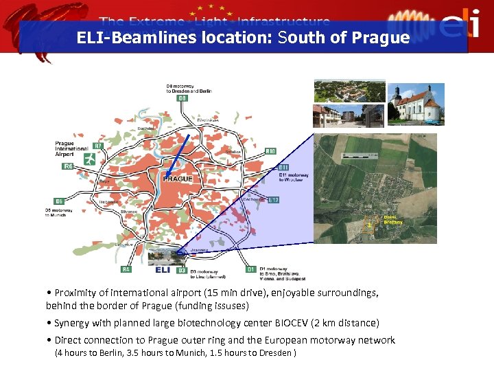 ELI-Beamlines location: South of Prague • Proximity of international airport (15 min drive), enjoyable