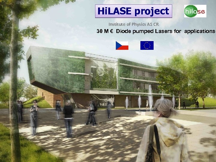 Hi. LASE project Institute of Physics AS CR 30 M € Diode pumped Lasers