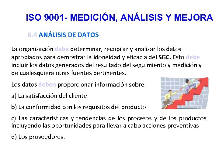 ISO 9001 - MEDICIÓN, ANÁLISIS Y MEJORA 8. 4 ANÁLISIS DE DATOS La organización