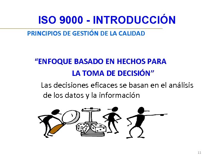 ISO 9000 - INTRODUCCIÓN PRINCIPIOS DE GESTIÓN DE LA CALIDAD “ENFOQUE BASADO EN HECHOS