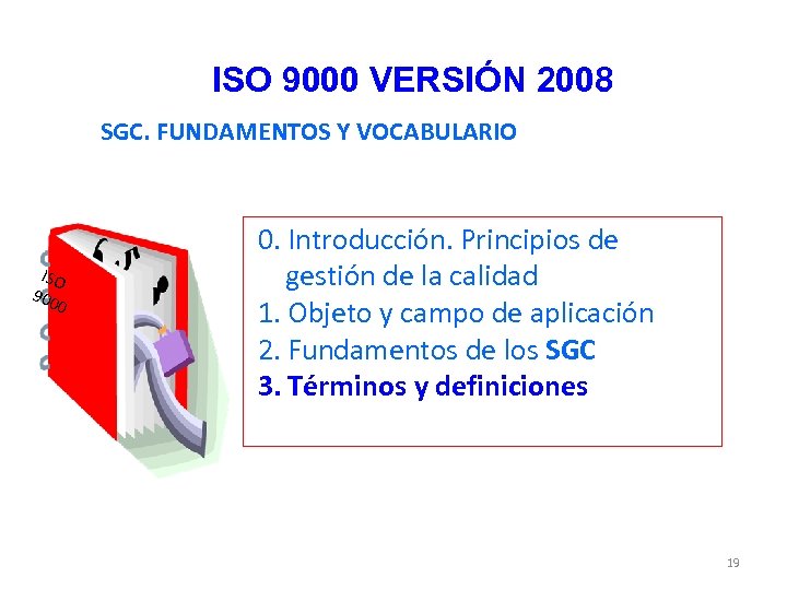 ISO 9000 VERSIÓN 2008 SGC. FUNDAMENTOS Y VOCABULARIO ISO 900 0 0. Introducción. Principios