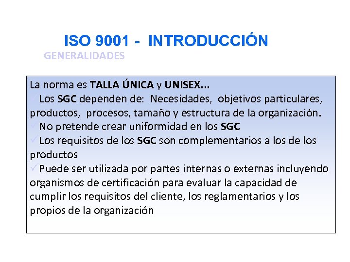 ISO 9001 - INTRODUCCIÓN GENERALIDADES La norma es TALLA ÚNICA y UNISEX. . .