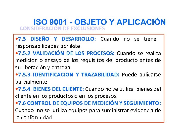 ISO 9001 - OBJETO Y APLICACIÓN CONSIDERACIÓN DE EXCLUSIONES • 7. 3 DISEÑO Y