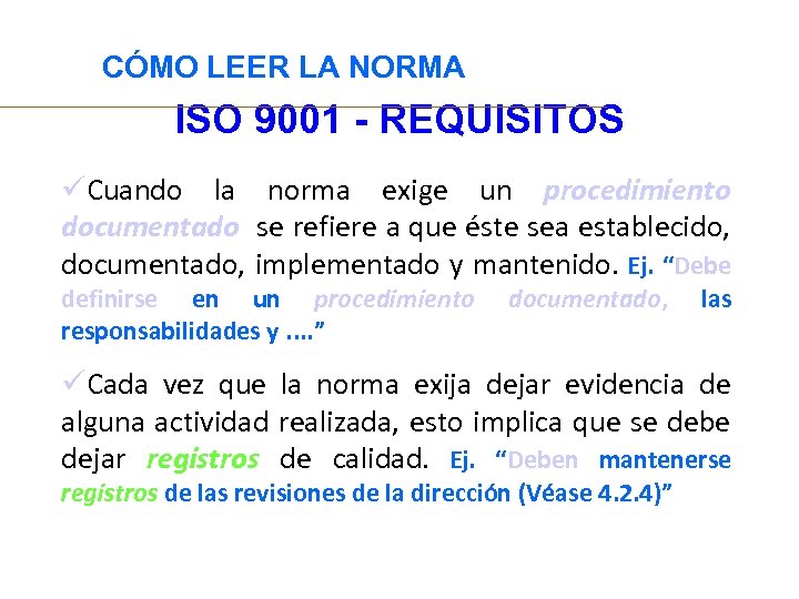 CÓMO LEER LA NORMA ISO 9001 - REQUISITOS üCuando la norma exige un procedimiento