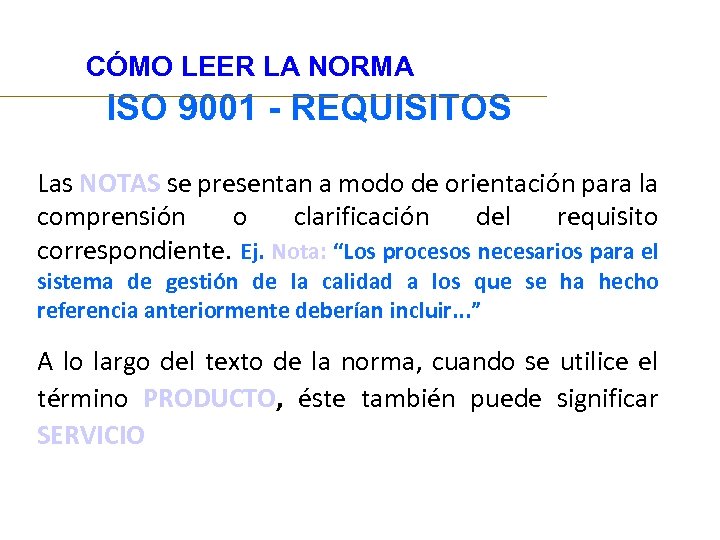 CÓMO LEER LA NORMA ISO 9001 - REQUISITOS Las NOTAS se presentan a modo