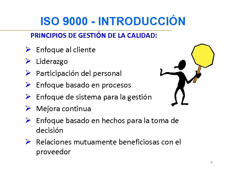 ISO 9000 - INTRODUCCIÓN PRINCIPIOS DE GESTIÓN DE LA CALIDAD: Enfoque al cliente Liderazgo