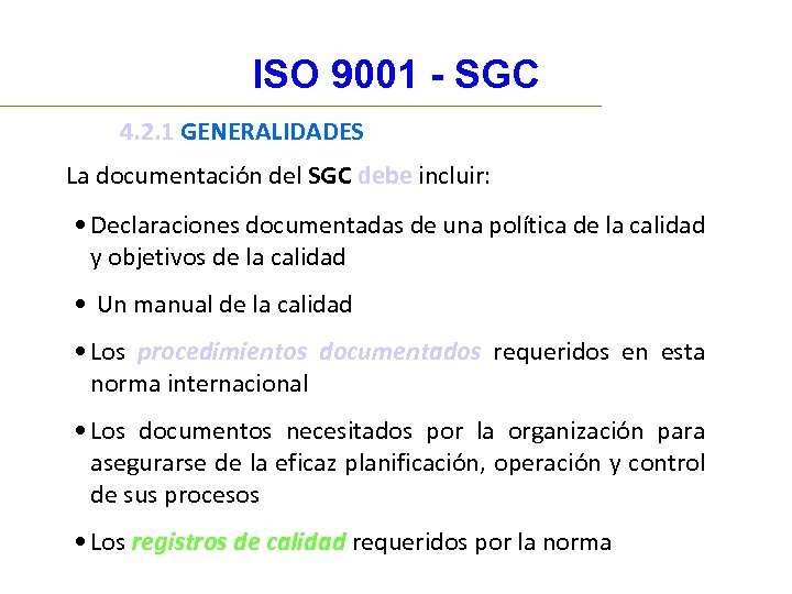 ISO 9001 - SGC 4. 2. 1 GENERALIDADES La documentación del SGC debe incluir: