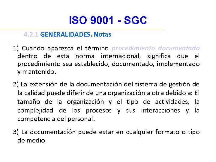 ISO 9001 - SGC 4. 2. 1 GENERALIDADES. Notas 1) Cuando aparezca el término