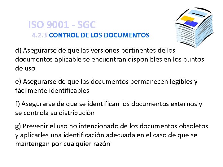 ISO 9001 - SGC 4. 2. 3 CONTROL DE LOS DOCUMENTOS d) Asegurarse de
