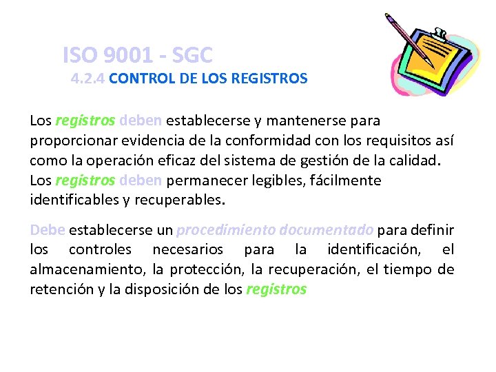 ISO 9001 - SGC 4. 2. 4 CONTROL DE LOS REGISTROS Los registros deben