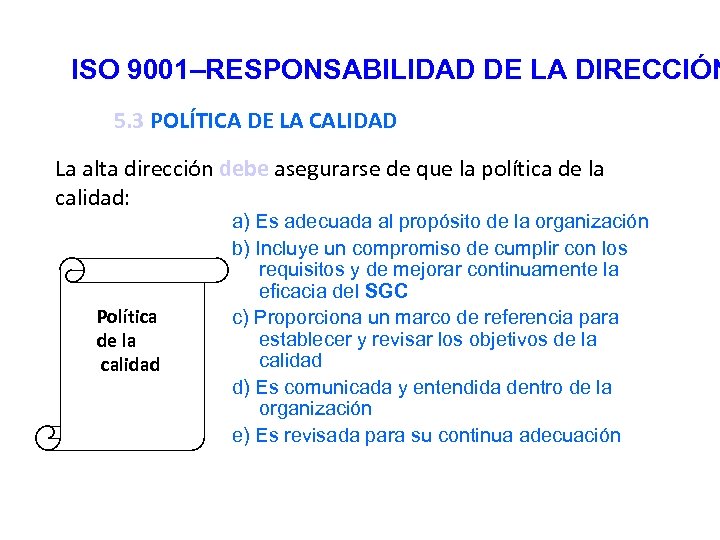 ISO 9001–RESPONSABILIDAD DE LA DIRECCIÓN 5. 3 POLÍTICA DE LA CALIDAD La alta dirección