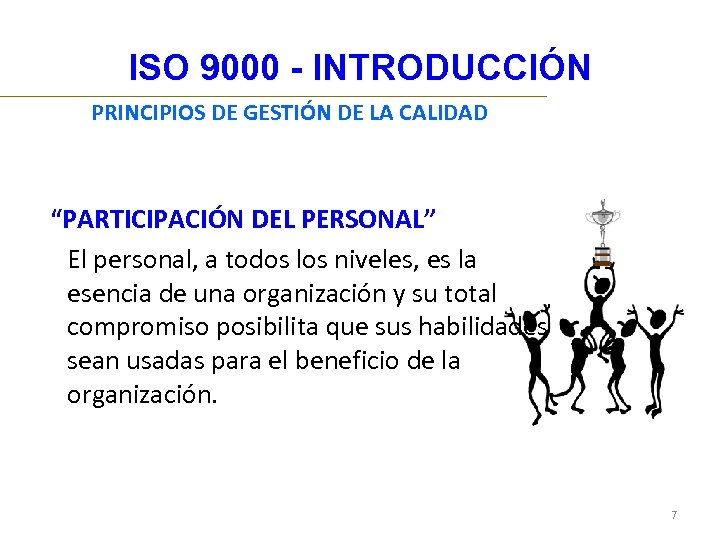 ISO 9000 - INTRODUCCIÓN PRINCIPIOS DE GESTIÓN DE LA CALIDAD “PARTICIPACIÓN DEL PERSONAL” El