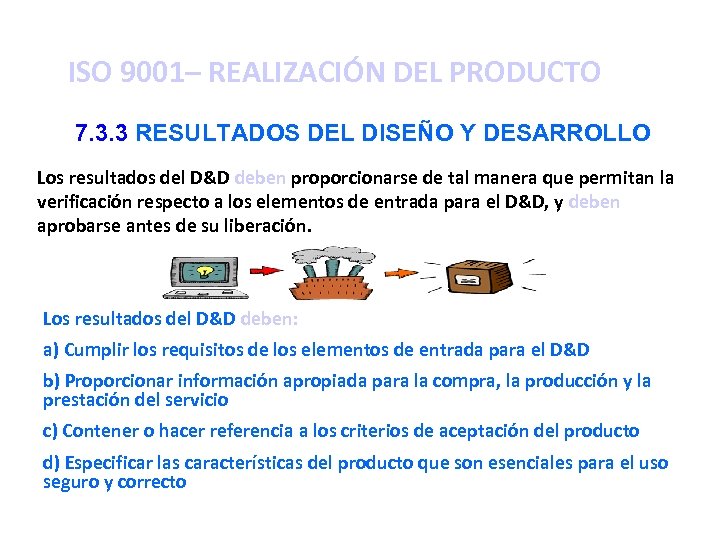 ISO 9001– REALIZACIÓN DEL PRODUCTO 7. 3. 3 RESULTADOS DEL DISEÑO Y DESARROLLO Los