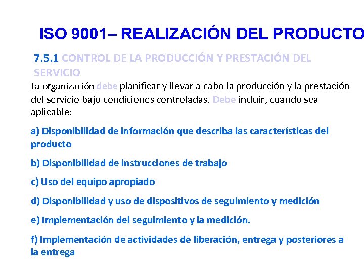 ISO 9001– REALIZACIÓN DEL PRODUCTO 7. 5. 1 CONTROL DE LA PRODUCCIÓN Y PRESTACIÓN