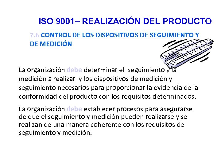 ISO 9001– REALIZACIÓN DEL PRODUCTO 7. 6 CONTROL DE LOS DISPOSITIVOS DE SEGUIMIENTO Y