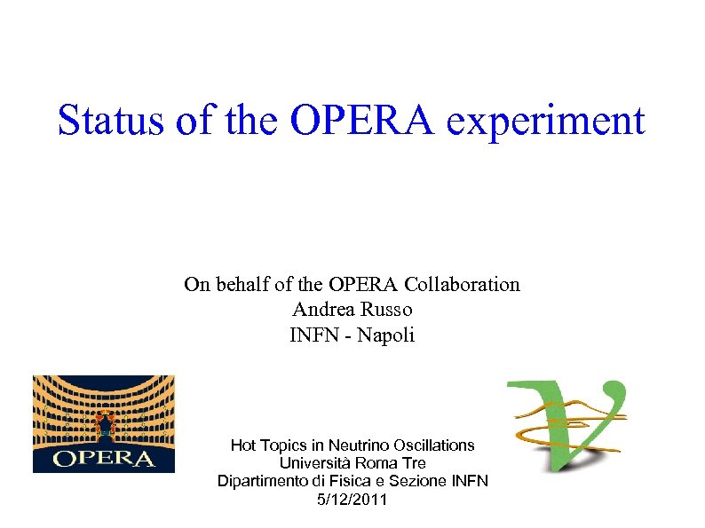 Status of the OPERA experiment On behalf of the OPERA Collaboration Andrea Russo INFN