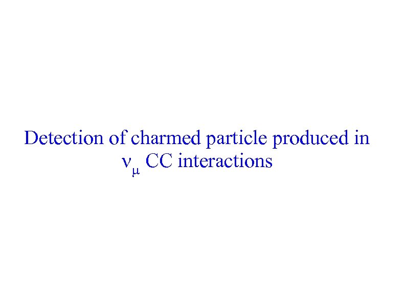 Detection of charmed particle produced in CC interactions 