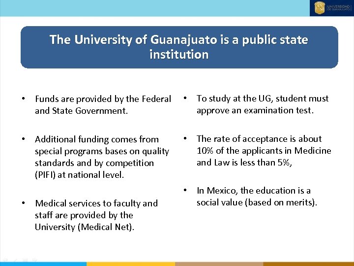 The University of Guanajuato is a public state institution • Funds are provided by