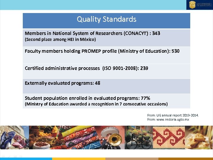 Quality Standards Members in National System of Researchers (CONACYT) : 343 (Second place among