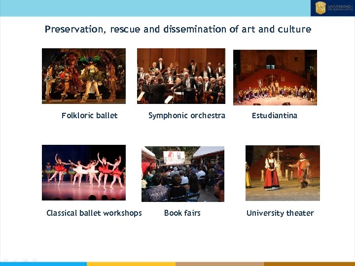 Preservation, rescue and dissemination of art and culture Folkloric ballet Classical ballet workshops Symphonic