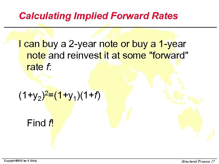 Calculating Implied Forward Rates I can buy a 2 -year note or buy a