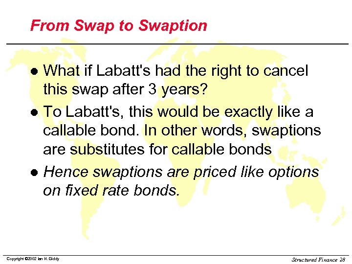 From Swap to Swaption What if Labatt's had the right to cancel this swap