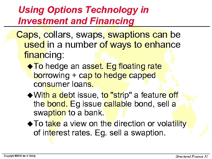Using Options Technology in Investment and Financing Caps, collars, swaptions can be used in